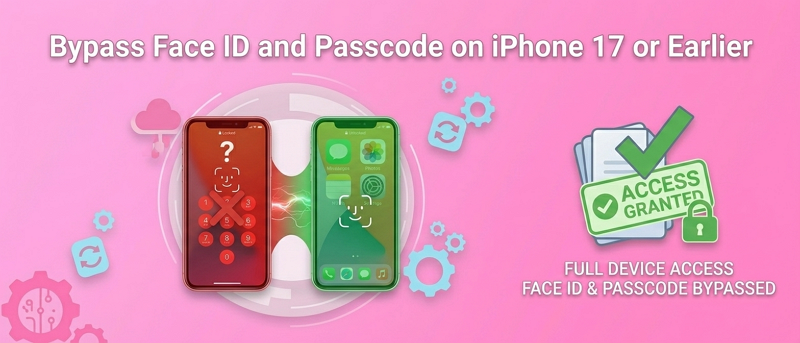 Bypass Face ID and Passcode on iPhone 17 or Earlier